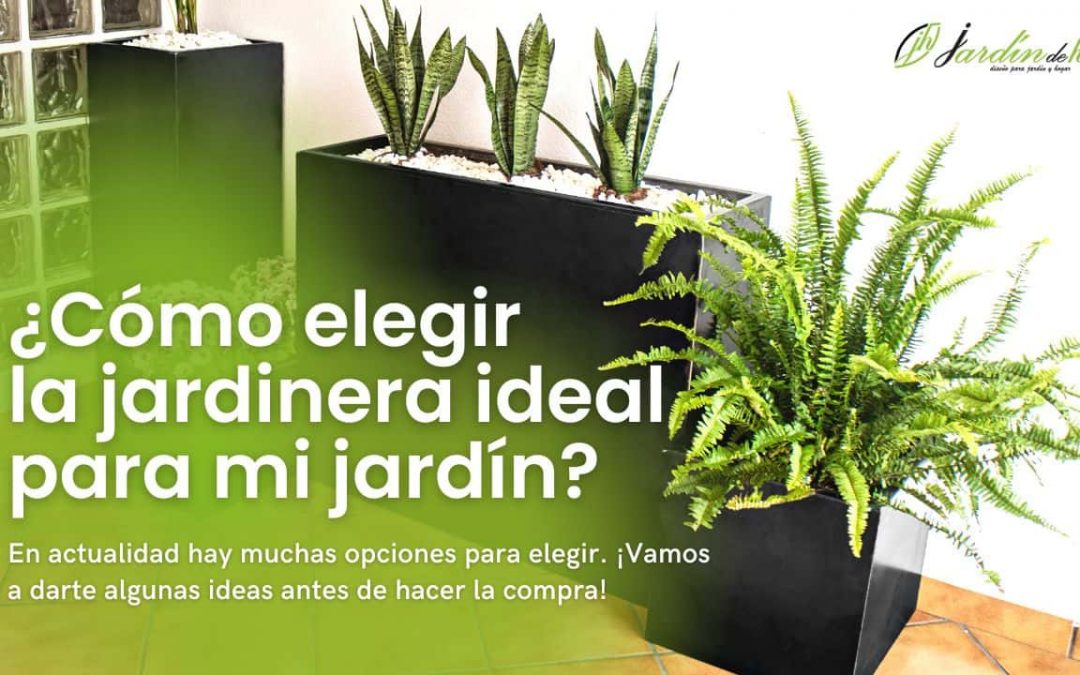 ¿Cómo elegir la jardinera ideal para mi jardín?
