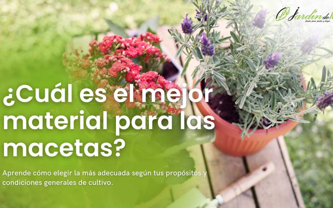 ¿Cuál es el mejor material para las macetas?