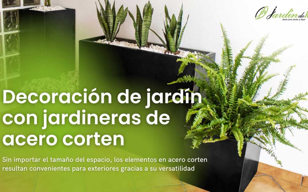 Jardineras de acero corten: la pieza que transforma tu jardín