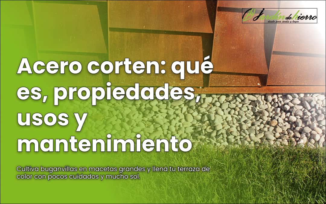 Acero corten: qué es, propiedades, usos y mantenimiento